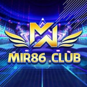 Mir86 Club | Tải Mir86 APK IOS mới nhất | Đánh giá game bài Mir86 Club