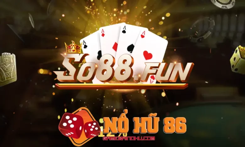 So88 Fun - Game slot chất nhất hiện nay | NỔ HŨ 86